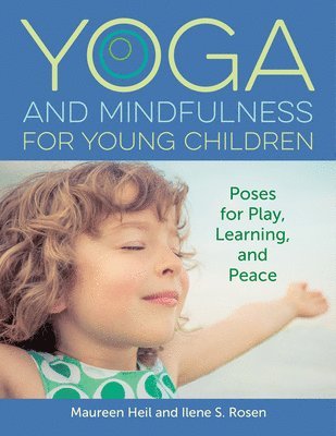 Ilene S. Rosen, Maureen Hill - Yoga and Mindfulness for Young Children, Häftad