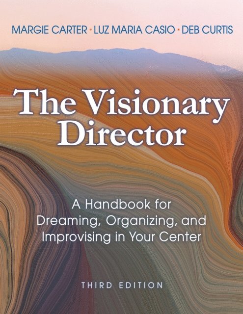 Deb Curtis, Luz Maria Casio, Margie Carter - Visionary Director, Third Edition, E-bok