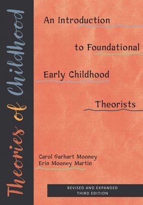 Carol Garhart Mooney, Erin Mooney Martin - Theories of Childhood, Revised and Expanded Third, Häftad