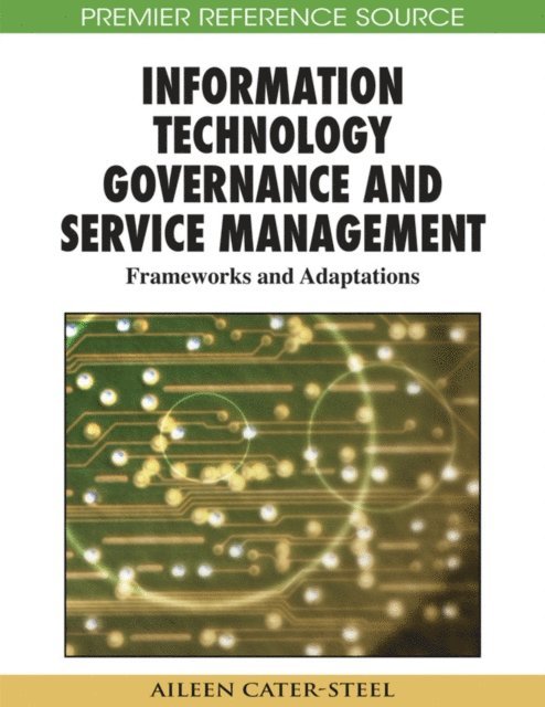 Aileen Cater-Steel - Information Technology Governance and Service Management: Frameworks and Adaptations, E-bok