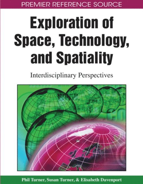 Elisabeth Davenport, Susan Turner, Phil Turner - Exploration of Space, Technology, and Spatiality: Interdisciplinary Perspectives, E-bok