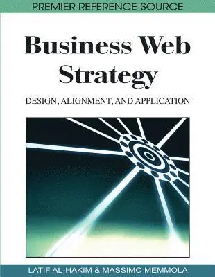 Massimo Memmola, Latif Al-Hakim - Business Web Strategy: Design, Alignment, and Application, E-bok. Tillgänglighet: Lägg i varukorg