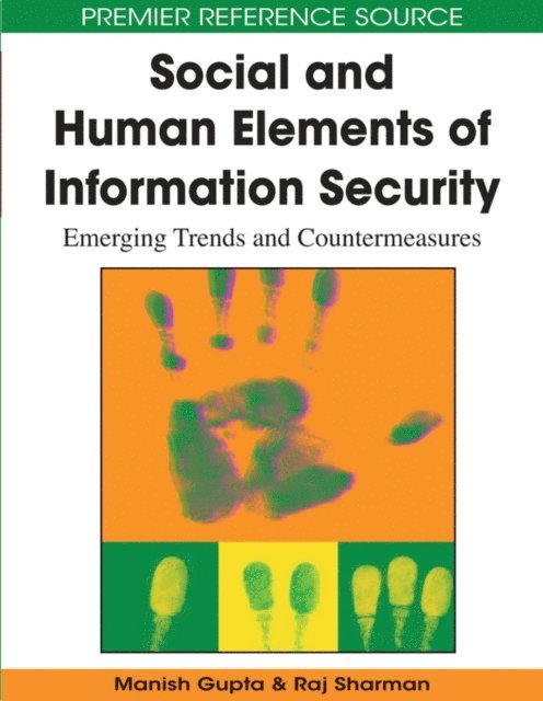 Raj Sharman, Manish Gupta - Social and Human Elements of Information Security: Emerging Trends and Countermeasures, E-bok
