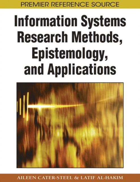 Latif Al-Hakim, Aileen Cater-Steel - Information Systems Research Methods, Epistemology, and Applications, E-bok