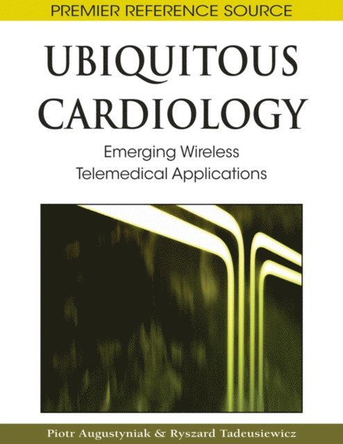 Ryszard Tadeusiewicz, Piotr Augustyniak - Ubiquitous Cardiology: Emerging Wireless Telemedical Applications, E-bok