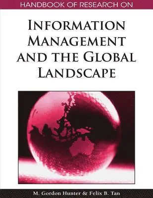 Felix B. Tan, M. Gordon Hunter - Handbook of Research on Information Management and the Global Landscape, E-bok. Tillgänglighet: Lägg i varukorg