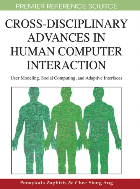 Chee Siang Ang, Panayiotis Zaphiris - Cross-Disciplinary Advances in Human Computer Interaction: User Modeling, Social Computing, and Adaptive Interfaces, E-bok. Tillgänglighet: Lägg i varukorg