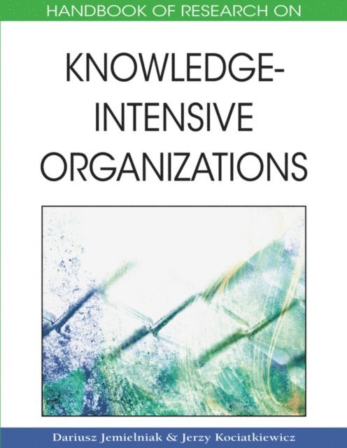 Jerzy Kociatkiewicz, Dariusz Jemielniak - Handbook of Research on Knowledge-Intensive Organizations, E-bok