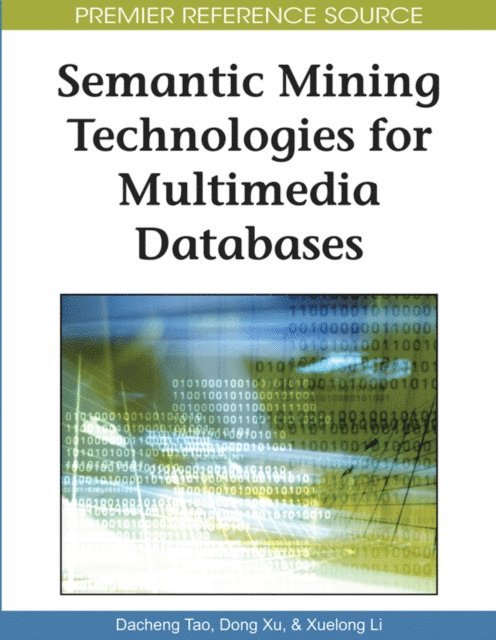 Xuelong Li, Dong Xu, Dacheng Tao - Semantic Mining Technologies for Multimedia Databases, E-bok