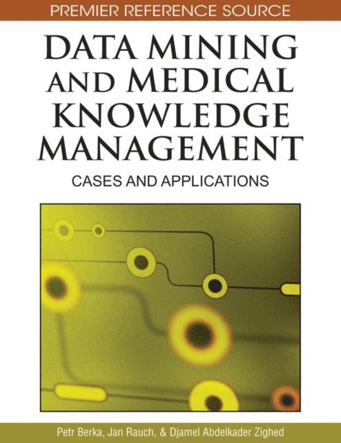 Djamel Abdelkader Zighed, Jan Rauch, Petr Berka - Data Mining and Medical Knowledge Management: Cases and Applications, E-bok