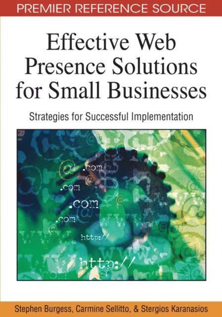 Stan Karanasios, Carmine Sellitto, Stephen Burgess - Effective Web Presence Solutions for Small Businesses: Strategies for Successful Implementation, E-bok