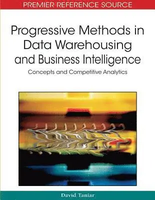David Taniar - Progressive Methods in Data Warehousing and Business Intelligence: Concepts and Competitive Analytics, E-bok. Tillgänglighet: Lägg i varukorg