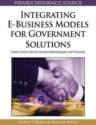 Muneesh Kumar, Susheel Chhabra - Integrating E-Business Models for Government Solutions: Citizen-Centric Service Oriented Methodologies and Processes, E-bok. Tillgänglighet: Lägg i varukorg