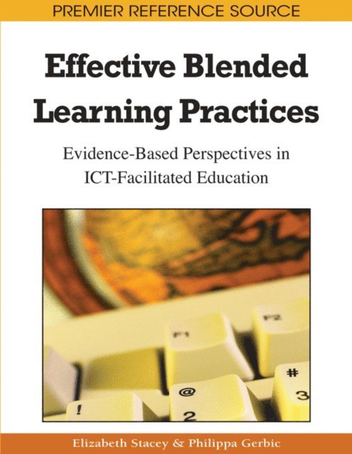 Philippa Gerbic, Elizabeth Stacey - Effective Blended Learning Practices: Evidence-Based Perspectives in ICT-Facilitated Education, E-bok
