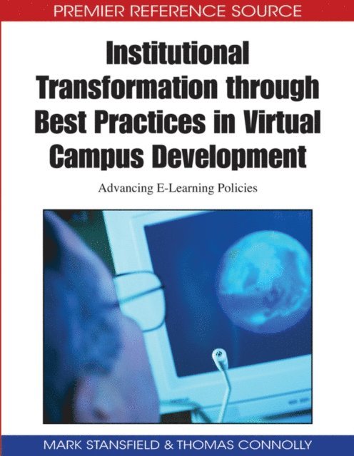 Thomas Connolly, Mark Stansfield - Institutional Transformation through Best Practices in Virtual Campus Development: Advancing E-Learning Policies, E-bok. Tillgänglighet: Lägg i varukorg