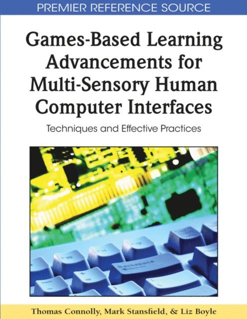 Liz Boyle, Mark Stansfield, Thomas Connolly - Games-Based Learning Advancements for Multi-Sensory Human Computer Interfaces: Techniques and Effective Practices, E-bok. Tillgänglighet: Lägg i varukorg