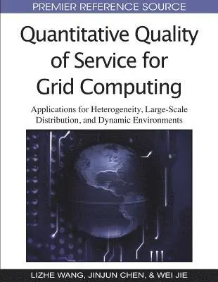 Wei Jie, Jinjun Chen, Lizhe Wang - Quantitative Quality of Service for Grid Computing: Applications for Heterogeneity, Large-Scale Distribution, and Dynamic Environments, E-bok. Tillgänglighet: Lägg i varukorg
