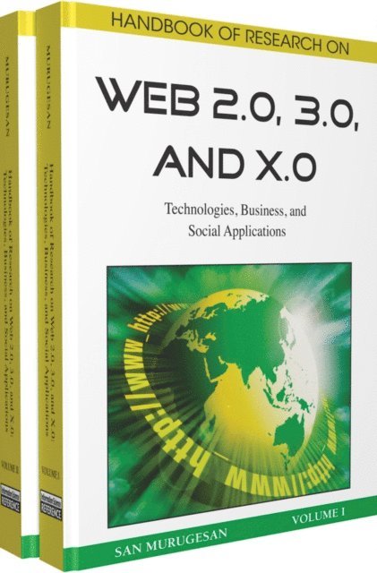 San Murugesan - Handbook of Research on Web 2.0, 3.0, and X.0: Technologies, Business, and Social Applications, E-bok