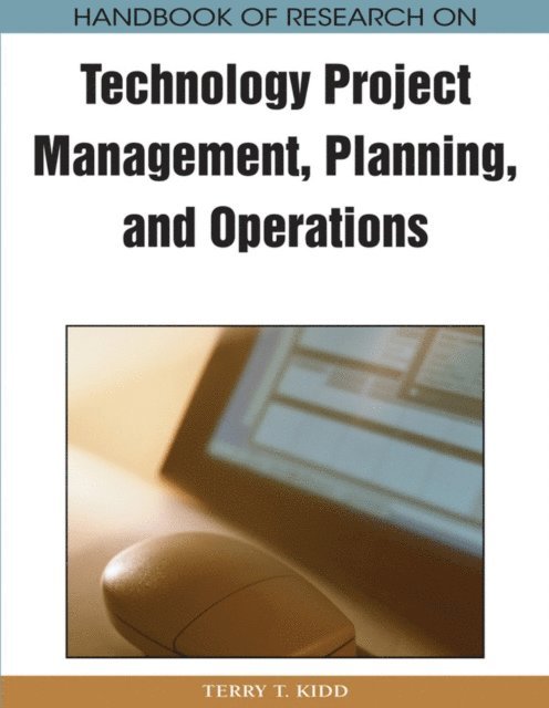 Terry T. Kidd - Handbook of Research on Technology Project Management, Planning, and Operations, E-bok