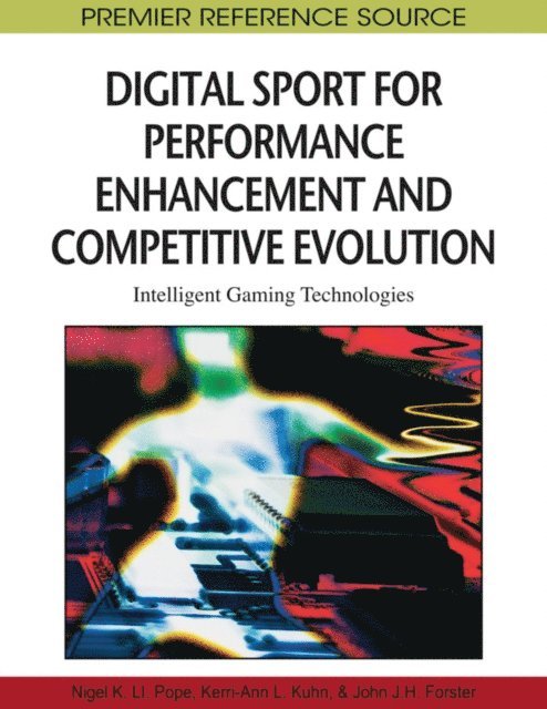 John J.H. Forster, Kerri-Ann L. Kuhn, Nigel Pope - Digital Sport for Performance Enhancement and Competitive Evolution: Intelligent Gaming Technologies, E-bok