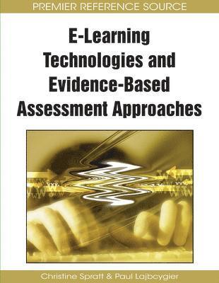 Christine Spratt, Paul Lajbcygier - E-Learning Technologies and Evidence-Based Assessment Approaches, Inbunden. Tillgänglighet: Lägg i varukorg
