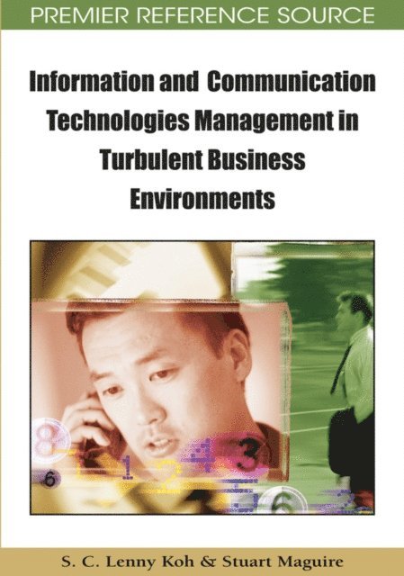 Stuart Maguire, S.C. Lenny Koh - Information and Communication Technologies Management in Turbulent Business Environments, E-bok