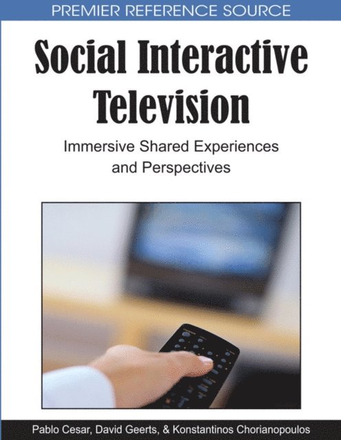 Konstantinos Chorianopoulos, David Geerts, Pablo Cesar - Social Interactive Television: Immersive Shared Experiences and Perspectives, E-bok
