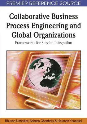 Houman Younessi, Abbass Ghanbary, Bhuvan Unhelkar - Collaborative Business Process Engineering and Global Organizations: Frameworks for Service Integration, E-bok. Tillgänglighet: Lägg i varukorg