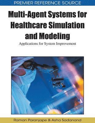 Raman Paranjape, Asha Sadanand - Multi-agent Systems for Healthcare Simulation and Modeling, Inbunden. Tillgänglighet: Lägg i varukorg