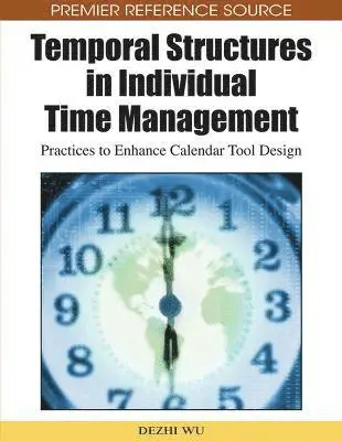 Dezhi Wu, Dezhi Wu - Temporal Structures in Individual Time Management, Inbunden. Tillgänglighet: Lägg i varukorg