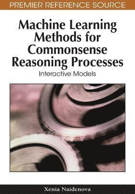 Xenia Naidenova - Machine Learning Methods for Commonsense Reasoning Processes, Inbunden. Tillgänglighet: Lägg i varukorg