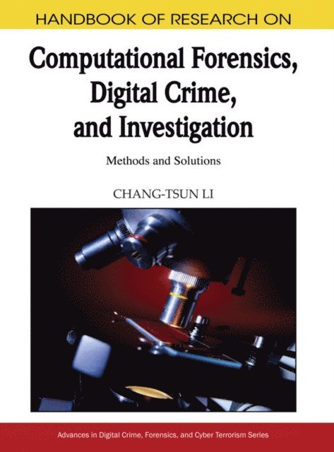 Chang-Tsun Li - Handbook of Research on Computational Forensics, Digital Crime, and Investigation: Methods and Solutions, E-bok