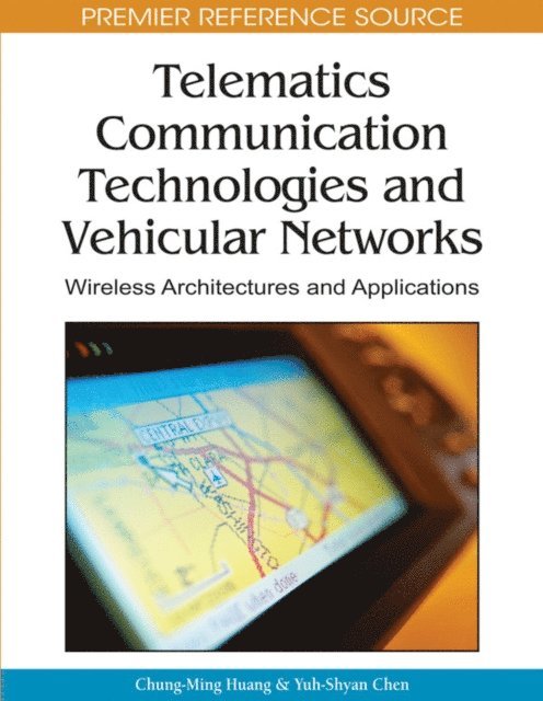 Yuh-Shyan Chen, Chung-Ming Huang - Telematics Communication Technologies and Vehicular Networks: Wireless Architectures and Applications, E-bok