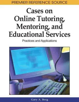Gary A. Berg - Cases on Online Tutoring, Mentoring, and Educational Services: Practices and Applications, E-bok. Tillgänglighet: Lägg i varukorg