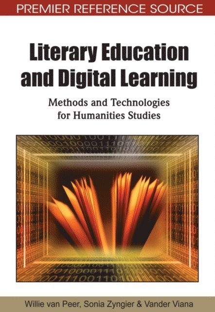 Vander Viana, Sonia Zyngier, Willie van Peer - Literary Education and Digital Learning: Methods and Technologies for Humanities Studies, E-bok