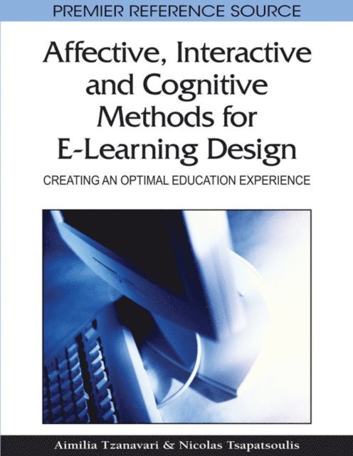 Nicolas Tsapatsoulis, Aimilia Tzanavari - Affective, Interactive and Cognitive Methods for E-Learning Design: Creating an Optimal Education Experience, E-bok