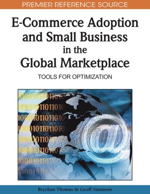 Geoff Simmons, Brychan Thomas - E-Commerce Adoption and Small Business in the Global Marketplace: Tools for Optimization, E-bok