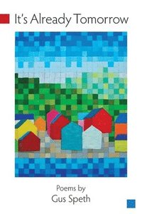 It's Already Tomorrow: Poems by Gus Speth