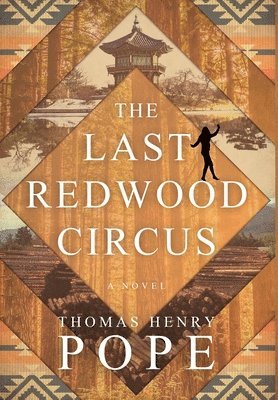Thomas Henry Pope - Last Redwood Circus, Inbunden