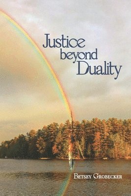 Betsey Grobecker - Justice beyond Duality, Häftad