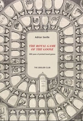 Adrian Seville, William H. Helfand - Royal Game of the Goose – Four Hundred Years of Printed Board Games, Inbunden. Tillgänglighet: Tillfälligt slut
