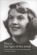 This Is the Light of the Mind - Selections from the Sylvia Plath Collection of Judith G. Raymo