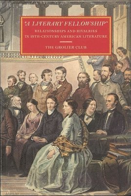 Susan Jaffe Tane, Gabriel Mckee - "A Literary Fellowship" – Relationships and Rivalries in 19th–Century American Literature, Häftad. Tillgänglighet: Tillfälligt slut