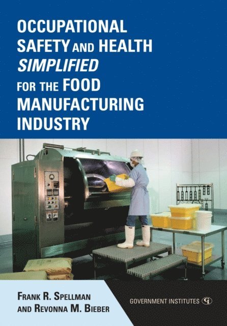 Frank R. Spellman, Revonna M. Bieber - Occupational Safety and Health Simplified for the Food Manufacturing Industry, E-bok