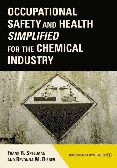 Frank R. Spellman, Revonna M. Bieber - Occupational Safety and Health Simplified for the Chemical Industry, E-bok