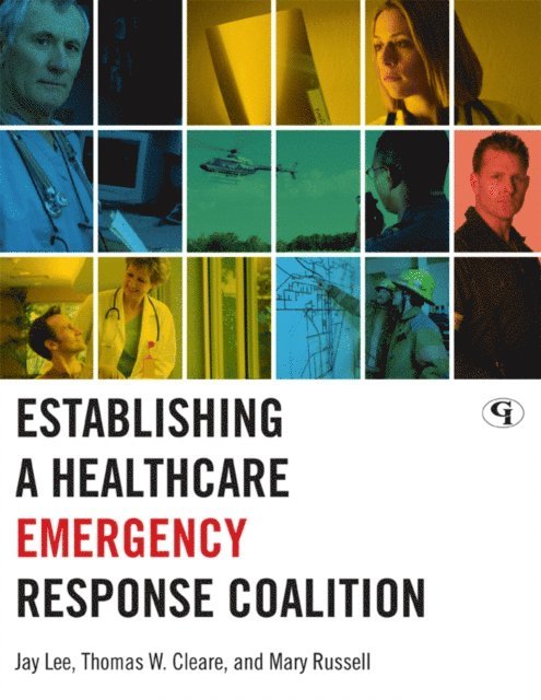 Jay Lee, Thomas W. Cleare, Mary Russell - Establishing a Healthcare Emergency Response Coalition, E-bok