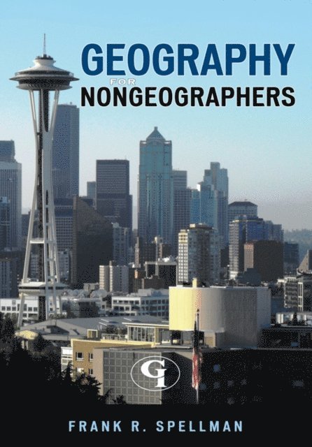 Frank R. Spellman - Geography for Nongeographers, E-bok