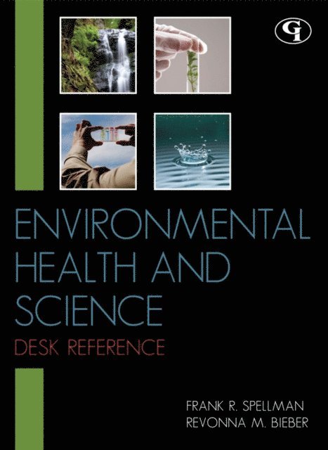 Frank R. Spellman, Revonna M. Bieber - Environmental Health and Science Desk Reference, E-bok