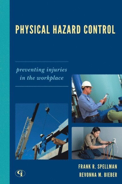 Frank R. Spellman, Revonna M. Bieber - Physical Hazard Control, E-bok