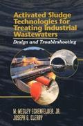 Activated Sludge Technologies for Treating Industrial Wastewaters: Design and Troubleshooting